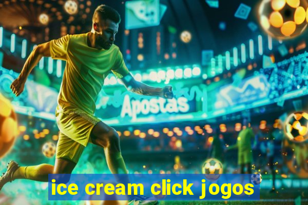 ice cream click jogos